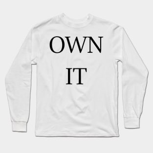 Own it Long Sleeve T-Shirt